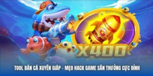 Tool Bắn Cá Xuyên Giáp - Mẹo Hack Game Săn Thưởng Cực Đỉnh