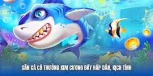 Săn Cá Có Thưởng Kim Cương Đầy Hấp Dẫn, Kịch Tính