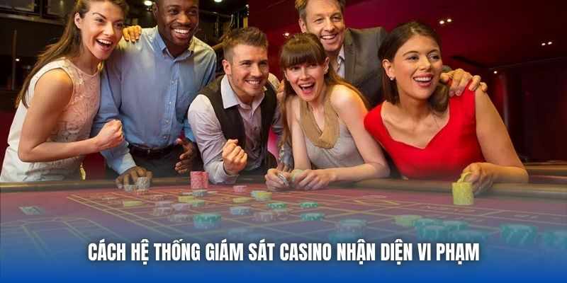 Cách hệ thống giám sát casino nhận diện vi phạm