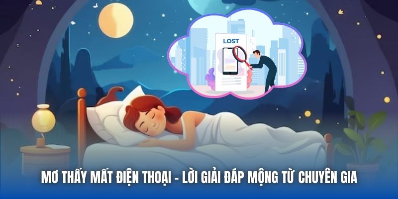 Mơ Thấy Mất Điện Thoại - Lời Giải Đáp Mộng Từ Chuyên Gia