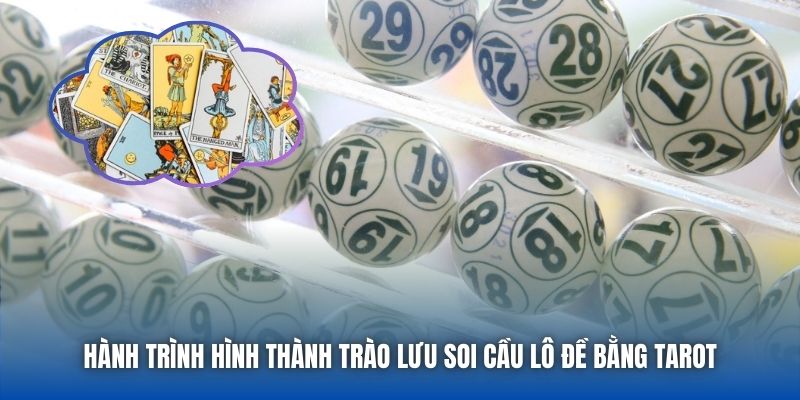 Hành trình hình thành trào lưu soi cầu lô đề bằng tarot