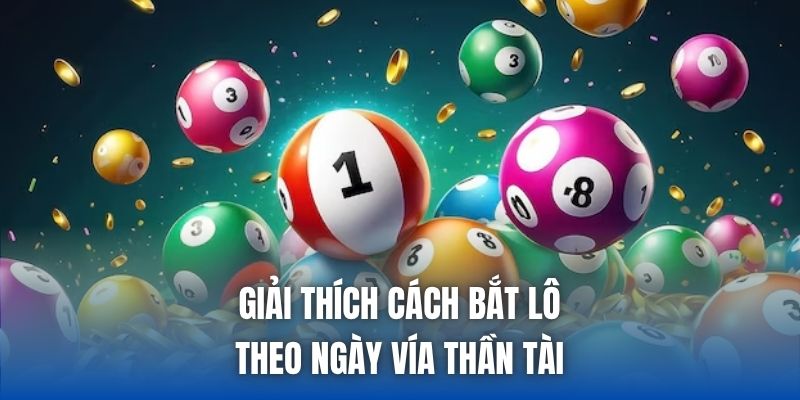 Giải thích cách bắt lô theo ngày vía thần tài
