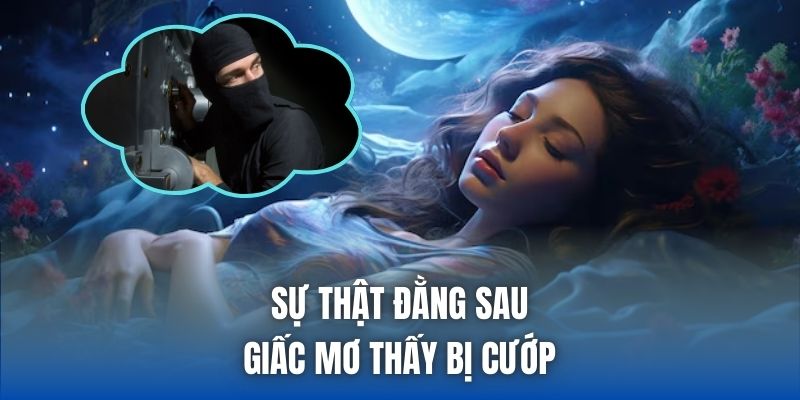 Sự thật đằng sau giấc mơ thấy bị cướp