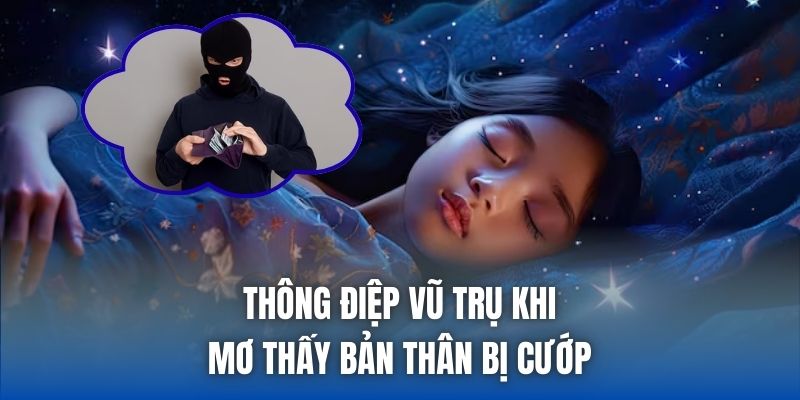Thông điệp vũ trụ khi mơ thấy bản thân bị cướp