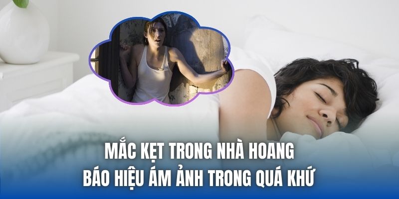Mắc kẹt trong nhà hoang báo hiệu ám ảnh trong quá khứ