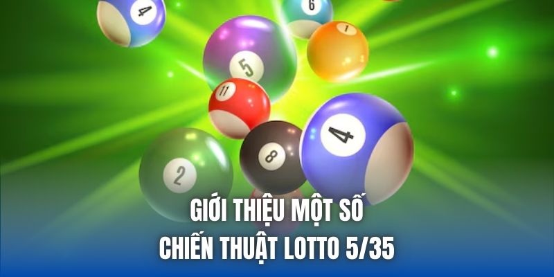Giới thiệu một số chiến thuật Lotto 5/35